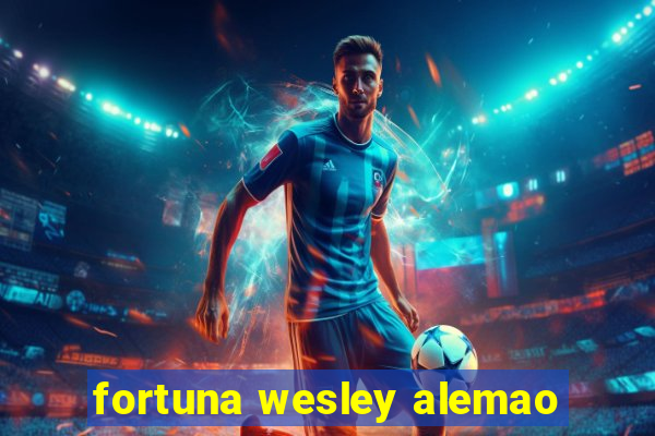 fortuna wesley alemao